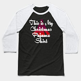 This Is My Christmas Pajama Shirt Funny Christmas T Shirts Baseball T-Shirt